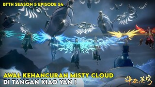 btth season 5 episode 54 sub indo - AWAL KEHANCURAN MISTY CLOUD #btth #battlethroughtheheavens