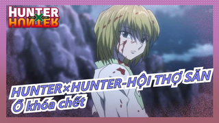 [HUNTER×HUNTER-HỘI THỢ SĂN] Ổ khóa chết