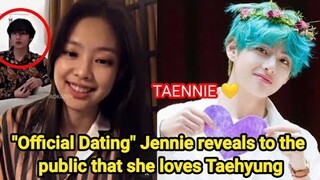 "Official Dating" Jennie reveals to the public that she loves Taehyung 💜💛
