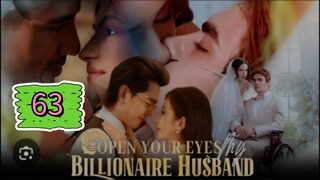 OPEN YOUR EYES MY BILLIONAIRE HUSBAND EPISODE 63