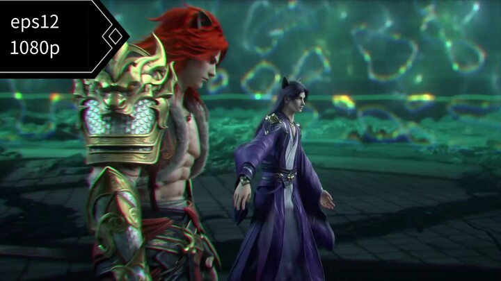 Wu dong Qian kun s6 eps12(end) sub indo 1080p