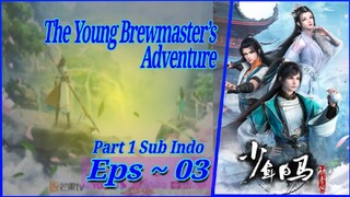 {Part 1 ~ 03} The Young Brewmaster’s Adventure sub Indo