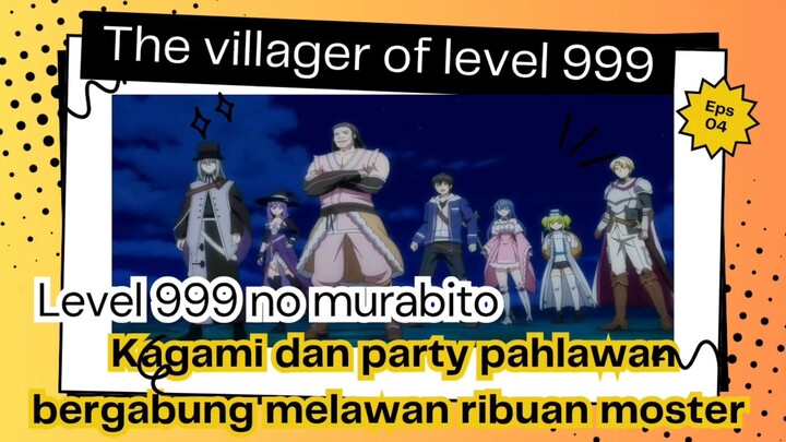 The Villager of level 999 eps 4 - Kagami dan party pahlawan bergabung melawan ribuan moster