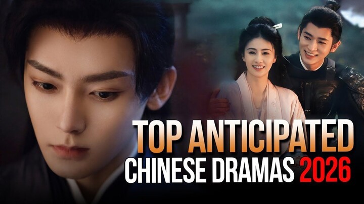 Top 10 Upcoming Chinese Dramas of 2026  Most Anticipated Chinese Dramas