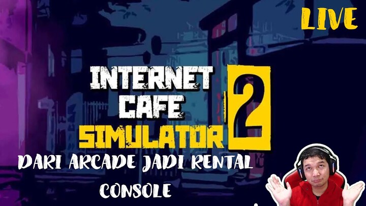 🔴 04 - Restream Dari Arcade jadi Rental Console - Internet Cafe Simulator 2 - Indonesia