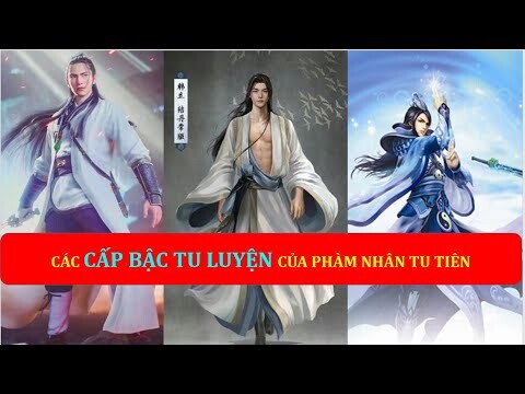 Các "CẤP BẬC TU LUYỆN" trong Phàm Nhân Tu Tiên Phần 1| Phàm Nhân Tu Tiên | Hàn Lão Ma