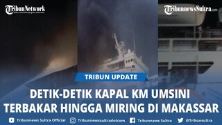 Viral KM Umsini Terbakar di Makassar hingga Miring, Usai Kapal 30 Tahun, Seluruh Penumpang Selamat