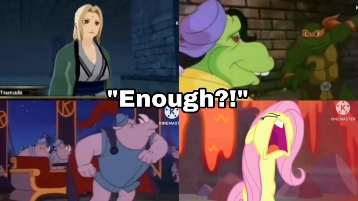 "Enough?!!!" Compilation By EJA