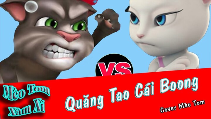 🎤🎧🎧 Quang Tao Cái Bong  - Cover Mèo Tom Xàm Xí 🎧🎤🎧