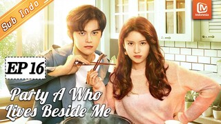 Party A Who Lives Beside Me【INDO SUB】EP16 | Hari Pertama di Aoke | MangoTV Indonesia