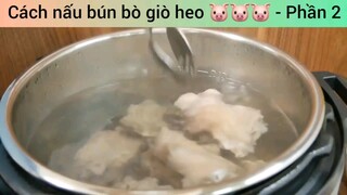 Cách nấu bún bò giò heo 🐷🐷🐷 - Phần 2