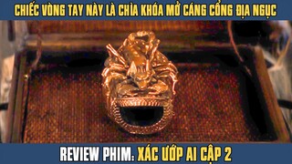 [Review Phim] Chiếc Vòng Tay Này Là Chìa Khóa Mở CỔNG ĐỊA NGỤC Triệu Hồi VUA BỌ CẠP | Xác Ướp Ai Cập