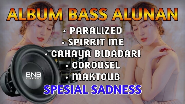 ALBUM BASS ALUNAN - KUMPULAN LAGU SADNESS BASS BOSSTED 2022
