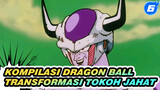 Kompilasi Transformasi Tokoh Jahat di Dragon Ball! | Kompilasi_6