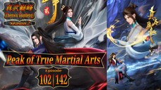 Eps 102 | 142 Peak of True Martial Arts [Zhenwu Dianfeng] 真武巅峰