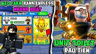 BI HUỲNH BẤT NGỜ VỚI UNIT TOILET ĐẦU TIÊN - CÁCH FARM RANK ENDLESS NHANH NHẤT | TOILET TOWER DEFENSE