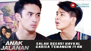 SALAH BESAR! IYAN PUTUS ASA DIDEPAN HAYKAL - ANAK JALANAN