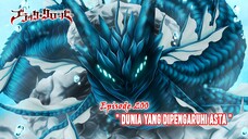 Black Clover - Episode 200 (Season Terbaru) - " Dunia Yang Dipengaruhi Asta "