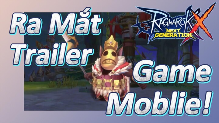 Ra Mắt Trailer Game Moblie! | Ragnarok X: Next Generation