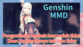 [Genshin Impact, MMD] Pengembara apakah kau sudah tidur? Shen He dan Ganyu tak bisa tidur