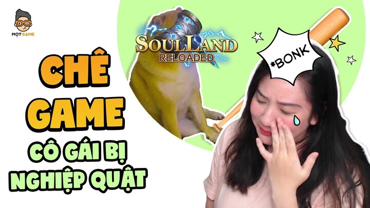 Chê Game - Mọt Thương Gặp Ngay Quả Báo Trong Game Soul Land ReLoaded | Mọt Game