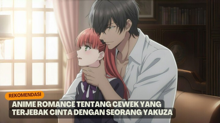 Rekomendasi Anime romance tentang cewek yang terjebak cinta dengan seorang yakuza