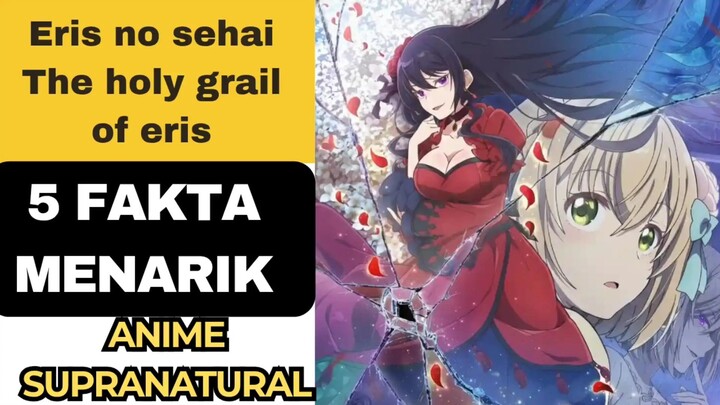 Anime supranatural,5 fakta menarik anime eris no sehai , the holy grail of eris