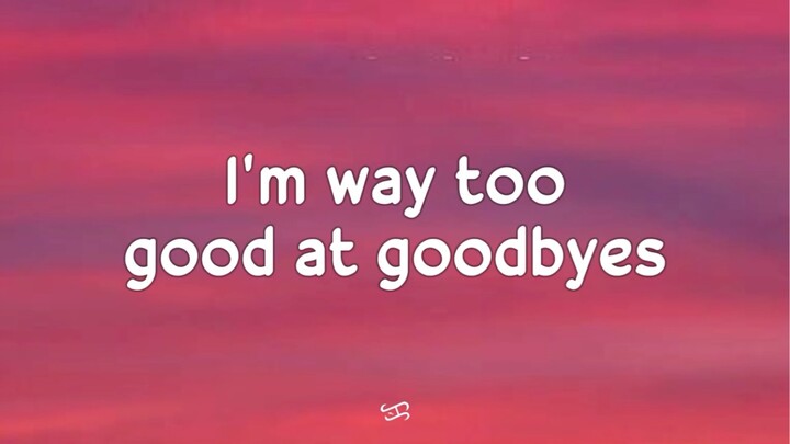 MUSIC : Too Good at Goodbye Lyrics