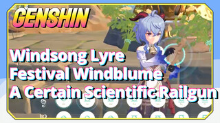 [Genshin Impact, Festival Windblume, Windsong Lyre]   "A Certain Scientific Railgun"