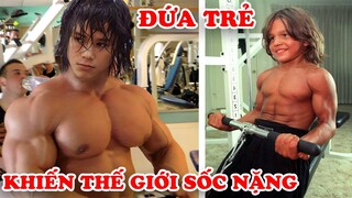 7 Đứa Trẻ Lực Sĩ Khỏe Nhất Khiến Cả Thế Giới Sốc Nặng Và Trẻ Trâu Không Dám Cà Khịa