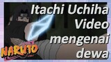 Itachi Uchiha Video mengenai dewa