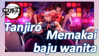 Tanjiro Memakai baju wanita