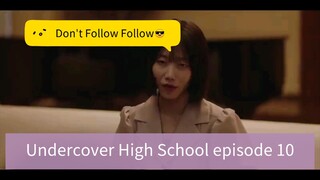Undercover High School episode 10