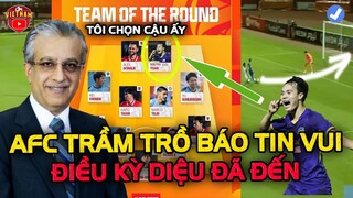 Siều Phẩm Văn Toàn Khiến AFC Trầm Trồ Báo Tin Vui Ngây Ngất, Điều Kỳ Diệu Đã Đến