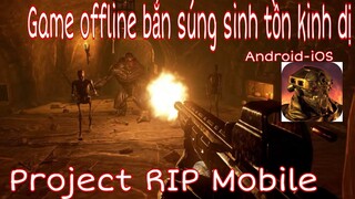 Project RIP Mobile -Game offline bắn súng sinh tồn kinh dị-Free Horror Survival Shooter