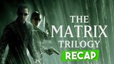 The Matrix Trilogy Recap