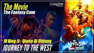 【Xi Xing Ji】 Season Special 2 "The Fantasy Cave" - The Westward: Journey To The West | Sub Indo