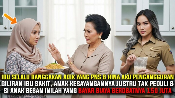 Ibu Selalu Banggakan Adik Yang PNS & Hina Aku Pengangguran, Saat Ia Sakit Hanya Aku Yang Mampu Bayar