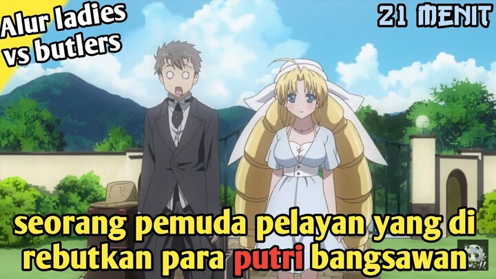 Pemuda Pelayan vs Para Putri Bangsawan - Alur Cerita Anime Ladies vs Butlers
