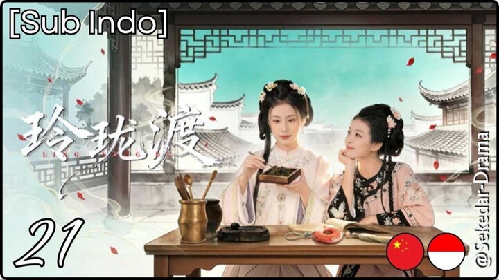 [Sub Indo] Ling Long's Ferry – Eps. 21 (2026)