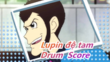 [Lupin đệ tam] Drum  Score