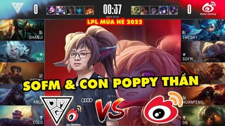 [LPL 2022] Highlight WBG vs OMG Full: SofM và con Poppy thần | Weibo Gaming vs Oh My God