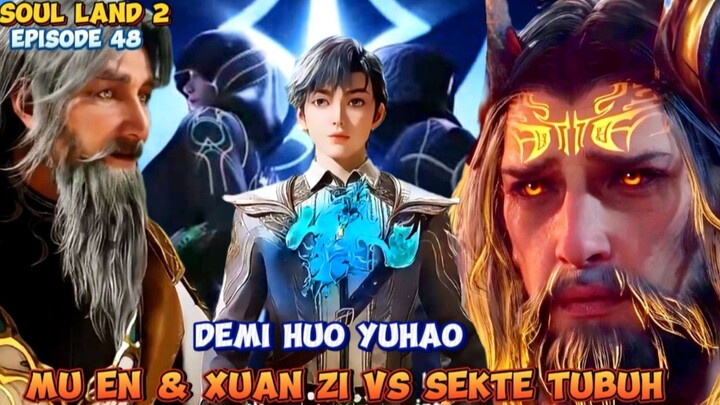 Soul Land 2 Episode 48 Sub Indo - Mu En & Xuan Zi VS Sekte Tubuh Demi Huo Yuhao