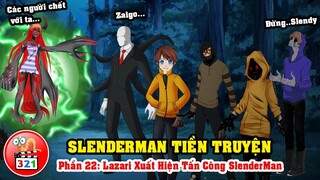 Câu Chuyện SlenderMan Tiền Truyện Phần 22: Lazari Xuất Hiện Tấn Công SlenderMan cùng Các Proxy