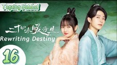 Rewriting Destiny - Episode 16 [Tagalog Dubbed]