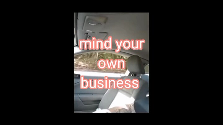 mind your own business
