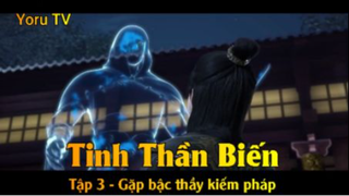 Tinh Thần Biến Tập 3 - Gặp bậc thầy kiếm pháp