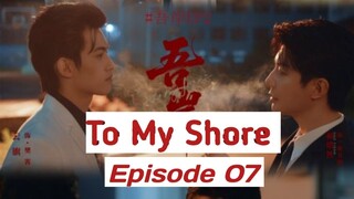 TÒ MY SHÔRE  ENGSUB (EP07)