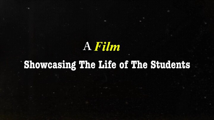 SHOWCASING THE LIFE OF THE STUDENTS | A film by BT3DK