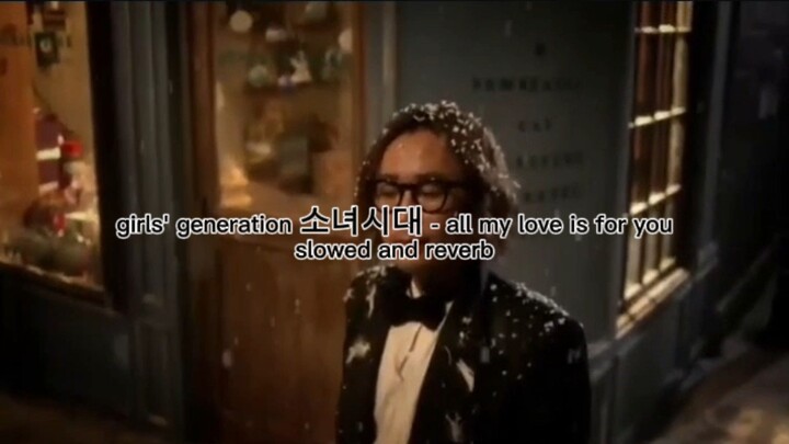 girls' generation 소녀시대 - all my love is for you (slowed + reverb)